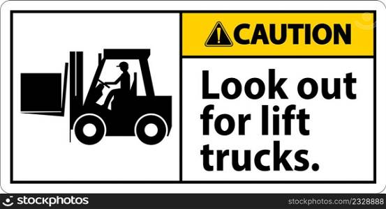 Caution Look Out For Lift Trucks Sign On White Background