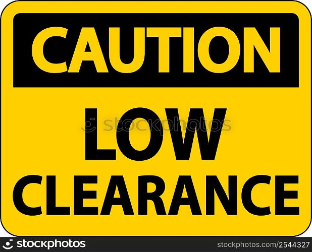 Caution Low Clearance Sign On White Background