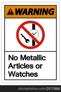 Caution No Metallic Articles Or Watches Symbol Sign On White Background