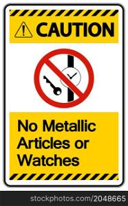 Caution No Metallic Articles Or Watches Symbol Sign On White Background