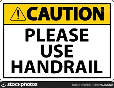 Caution Please Use Handrail Sign On White Background