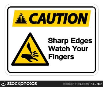 Caution Sharp Edges Watch Your Fingers Symbol Sign Isolate On White Background,Vector Illustration