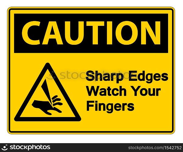 Caution Sharp Edges Watch Your Fingers Symbol Sign on white background,Vector illustration