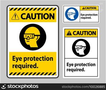 Caution Sign Eye Protection Required on white background