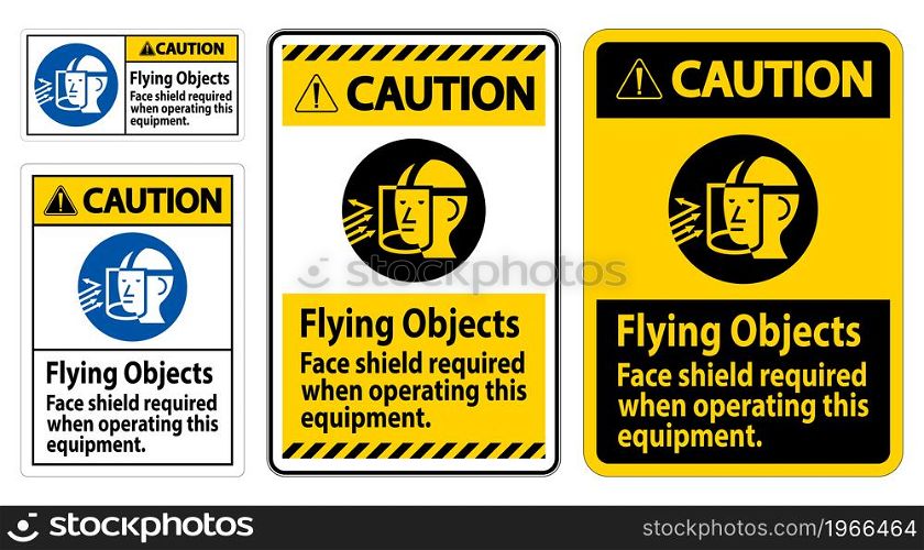 Caution Sign Flying Objects, Face Shield Required When Operating This Equipment