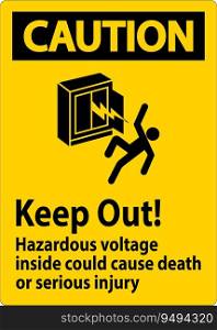 Caution Sign Keep Out Hazardous Voltage Inside, Could Cause Death Or Serious Injury