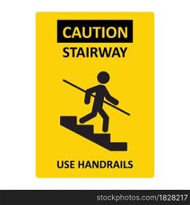 Caution stairway Use Handrails sign. A man goes down the stairs and holds on to the handrail. Yellow sign warning of danger. Vector illustration isolated on white background.. Caution stairway Use Handrails sign. A man goes down the stairs and holds on to the handrail. Yellow sign warning of danger. Vector illustration isolated on white background