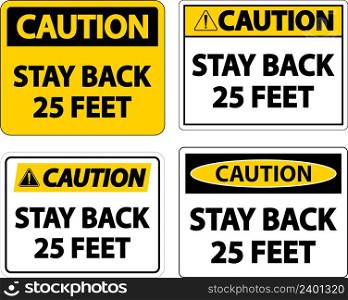 Caution Stay Back 25 Feet Label Sign On White Background
