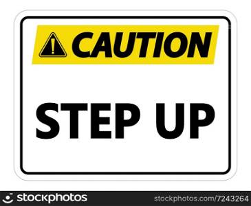 Caution Step Up Wall Sign on white background,vector illustration