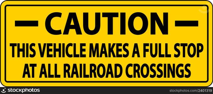 Caution Stops At All Railroad Crossings Label Sign On White Background