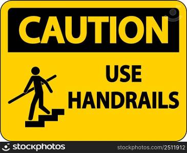 Caution Use Handrail Sign On White Background