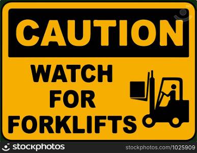 Caution Watch For Forklifts Sign Vector illustration eps 10. Caution Watch For Forklifts Sign Vector