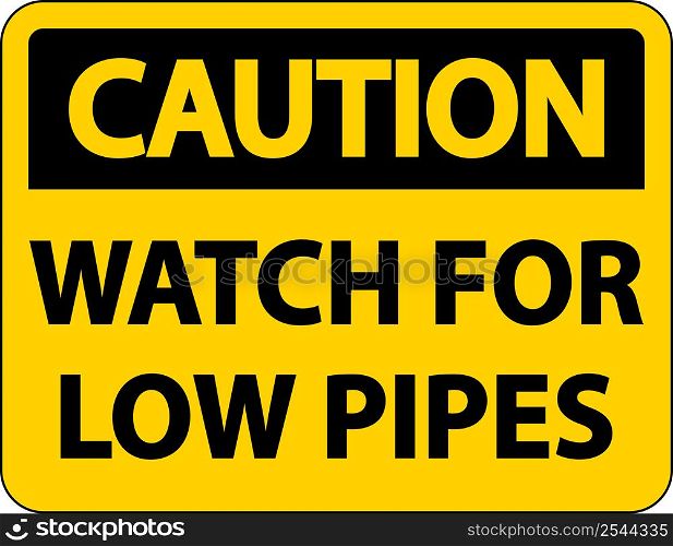 Caution Watch For Low Pipes Sign On White Background