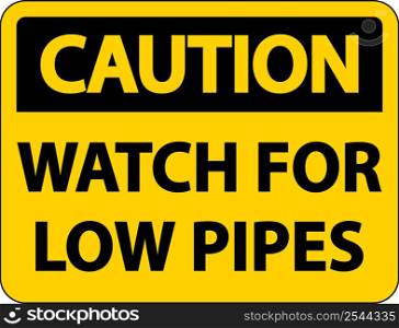 Caution Watch For Low Pipes Sign On White Background