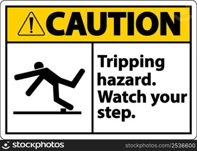 Caution Watch Your Step Tripping Hazard Sign On White Background