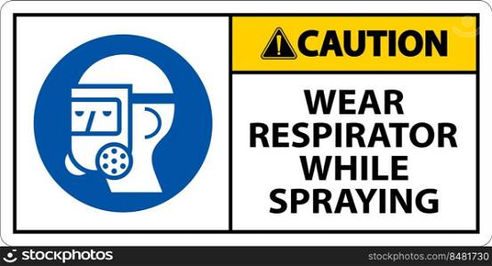 Caution Wear Respirator While Spraying Sign With Symbol