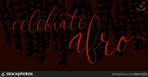 Celebrate afro handwritten lettering vector. Coiled hair curls background. Web banner template.. Celebrate afro handwritten lettering vector. Coiled hair curls background
