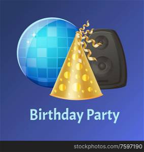 Celebration of birthday party vector, cap made of paper with glowing decoration elements, acoustic loudspeaker making loud music and noises disco ball. Birthday Party Card with Cone Cap made of Paper
