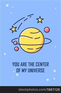 Center of my universe greeting card with color icon element. Flirty romantic message. Postcard vector design. Decorative flyer with creative illustration. Notecard with congratulatory message. Center of my universe greeting card with color icon element