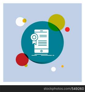 certificate, certification, App, application, approval White Glyph Icon colorful Circle Background. Vector EPS10 Abstract Template background