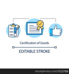 Certification of goods concept icon. Local production idea thin line illustration. Examination of products. Verification of quality. Vector isolated outline drawing. Editable stroke