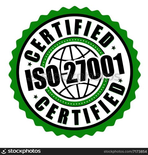 Certified ISO 27001 label or sticker on white background, vector illustration