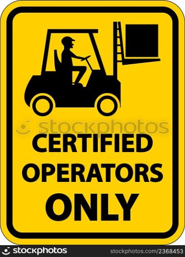 Certified Operators Only Label Sign On White Background