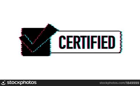 Certified stamp vector isolated on white background. Glitch icon. Certified stamp vector isolated on white background. Glitch icon.