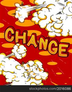 Change. Comic book word text on abstract comics background. Retro pop art style illustration.