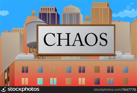 Chaos text on a billboard sign atop a brick building. Outdoor advertising in the city. Large banner on roof top of a brick architecture.