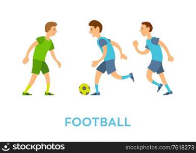 Characters playing football vector, players wearing uniform kicking ball on ground isolated people running and competing. Challenge tournament play. Football Team, Youth Playing Game Outdoors Vector