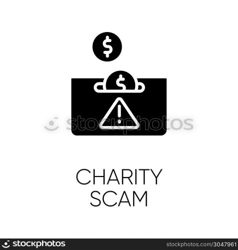 Charity scam glyph icon. Sham charity. Fake donation request. False fundraiser. Money theft. Online fraud. Cybercrime. Silhouette symbol. Negative space. Vector isolated illustration