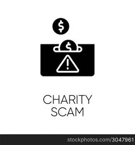 Charity scam glyph icon. Sham charity. Fake donation request. False fundraiser. Money theft. Online fraud. Cybercrime. Silhouette symbol. Negative space. Vector isolated illustration