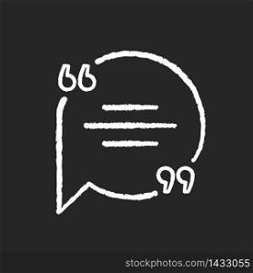 Chat bubble with quotation marks chalk white icon on black background. Empty circle box for direct speech. Blank dialogue balloon with text space. Isolated vector chalkboard illustration. Chat bubble with quotation marks chalk white icon on black background