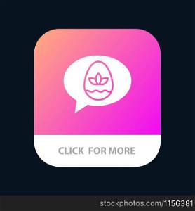 Chat, Egg, Easter, Nature Mobile App Button. Android and IOS Glyph Version