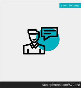 Chat, Message, Popup, Man, Conversation turquoise highlight circle point Vector icon