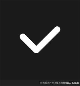 Check mark dark mode glyph ui icon. Accept action. Task management. User interface design. White silhouette symbol on black space. Solid pictogram for web, mobile. Vector isolated illustration. Check mark dark mode glyph ui icon