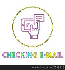 Checking email round minimalistic linear icon. Sensor button with smartphone, speech cloud and palm in circle outline symbol vector illustration.. Checking Email Round Minimalistic Linear Icon