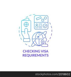 Checking visa requirements blue gradient concept icon. Things to consider when moving abstract idea thin line illustration. Permit for living abroad. Vector isolated outline color drawing. Checking visa requirements blue gradient concept icon