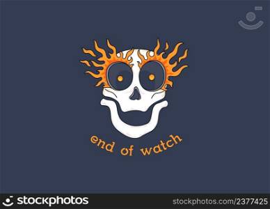 Cheerful cartoon skull on fire with a motivational slogan. Burning skull. End of watch. Vector graphics