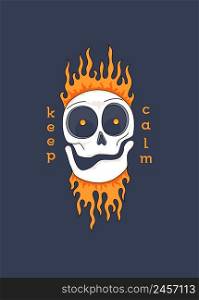 Cheerful cartoon skull on fire with a motivational slogan. Burning skull. Keep calm. Vector graphics