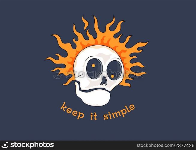 Cheerful cartoon skull on fire with a motivational slogan. Burning skull. Keep it simple. Vector graphics