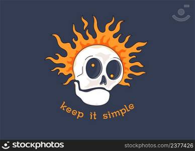 Cheerful cartoon skull on fire with a motivational slogan. Burning skull. Keep it simple. Vector graphics