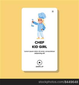 chef kid girl vector. kitchen cook, little child happy cooker, baker hat chef kid girl web flat cartoon illustration. chef kid girl vector