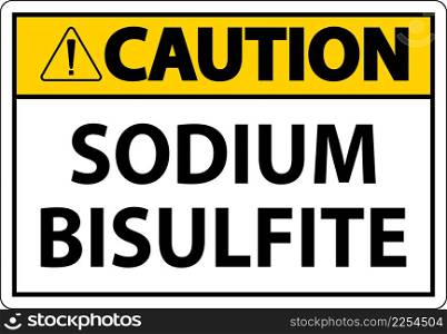 Chemical Caution Sign Sodium Bisulfite Label