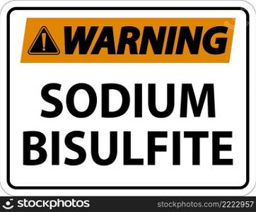 Chemical Warning Sign Sodium Bisulfite Label