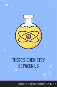 Chemistry between us greeting card with color icon element. Flirting message. Postcard vector design. Decorative flyer with creative illustration. Notecard with congratulatory message. Chemistry between us greeting card with color icon element