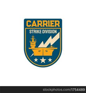 Chevron with maritime ship boat shipping and carrying tactical weapons isolated navy division special squad, army navy forces patch. Marine operations department chevron of strike division carrier. Carrier strike division maritime forces chevron