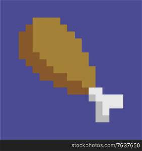 Chicken leg vector, isolated icon of fried drumstick designed in 80s game design, nutrition in game, food to fill powers and gain health, pixel art. Chicken Leg Fried Drumstick Isolated Pixel Art