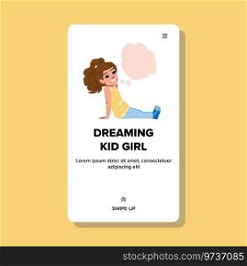 child dreaming kid girl vector. imagination young, little lifestyle, youth caucasian child dreaming kid girl web flat cartoon illustration. child dreaming kid girl vector